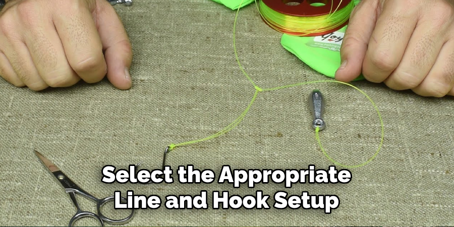 Select the Appropriate Line and Hook Setup