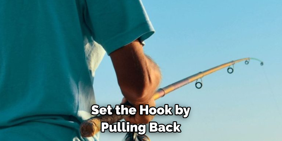 Set the Hook by 
Pulling Back