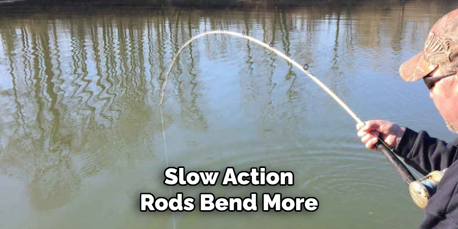 Slow Action Rods Bend More