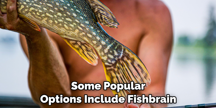 Some Popular
Options Include Fishbrain