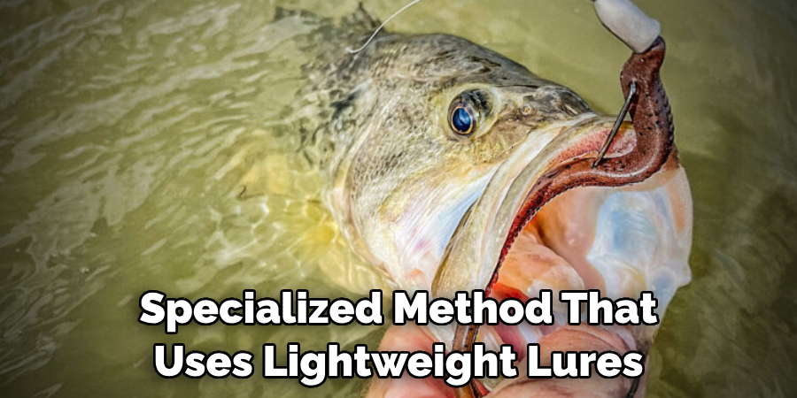 Specialized Method That Uses Lightweight Lures