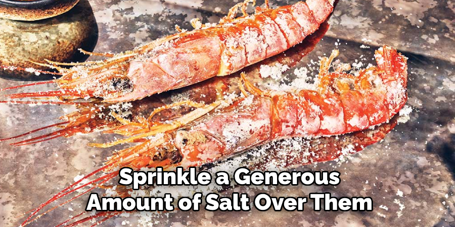 Sprinkle a Generous Amount of Salt Over Them