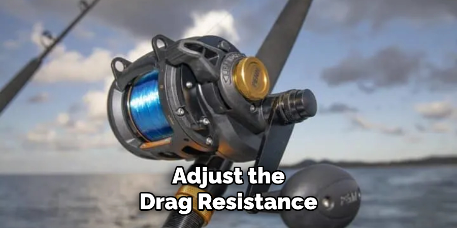 Adjust the Drag Resistance