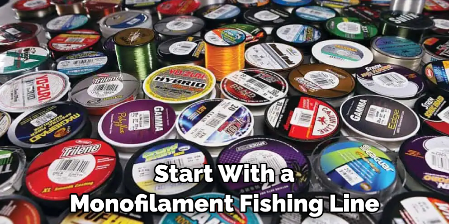 Start With a Monofilament Fishing Line