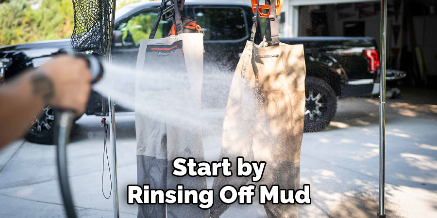 Start by Rinsing Off Mud