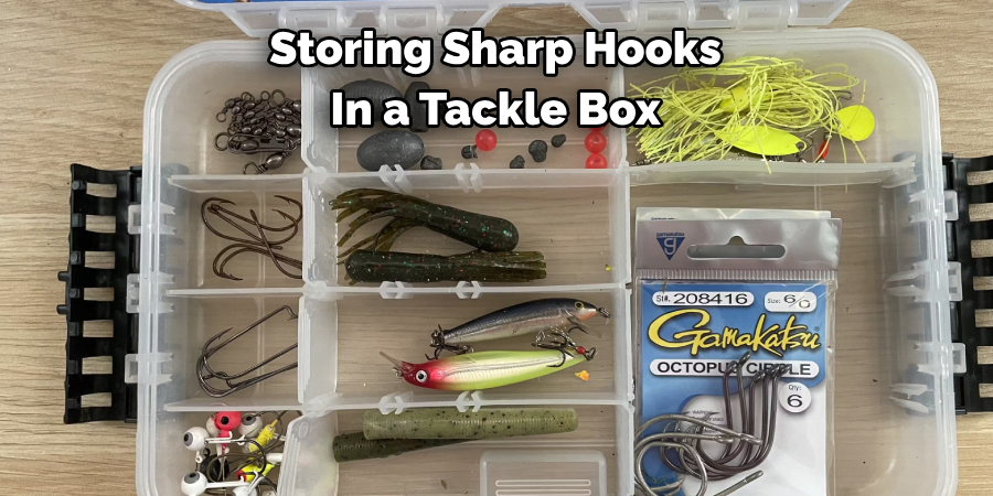 Storing Sharp Hooks 
In a Tackle Box 