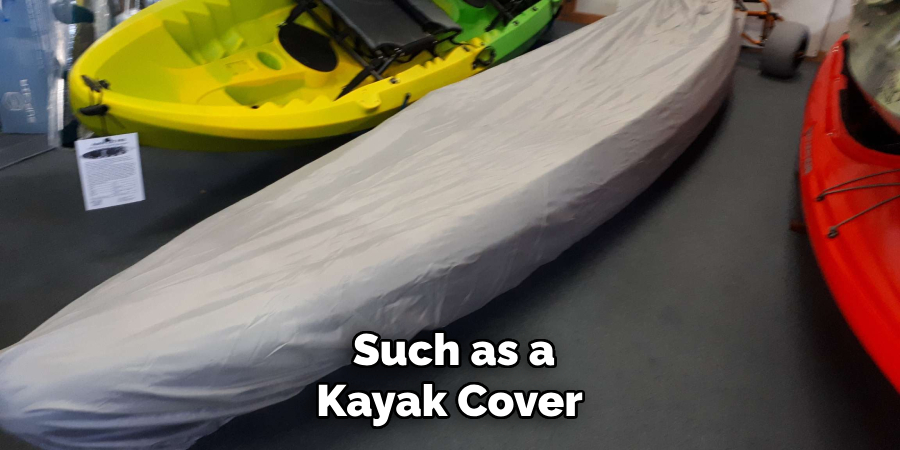 Such as a Kayak Cover 