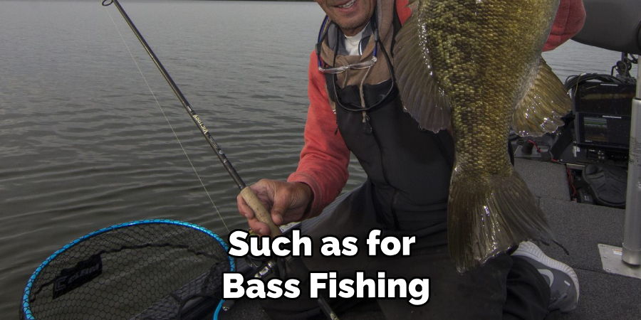 Such as for Bass Fishing