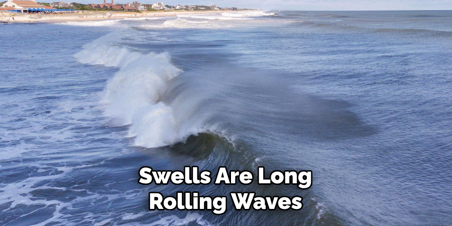 Swells Are Long, Rolling Waves