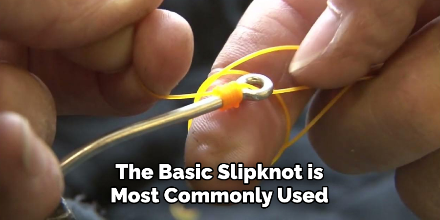 The Basic Slipknot is Most Commonly Used