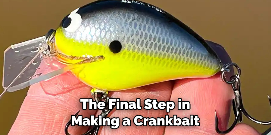 The Final Step in 
Making a Crankbait 