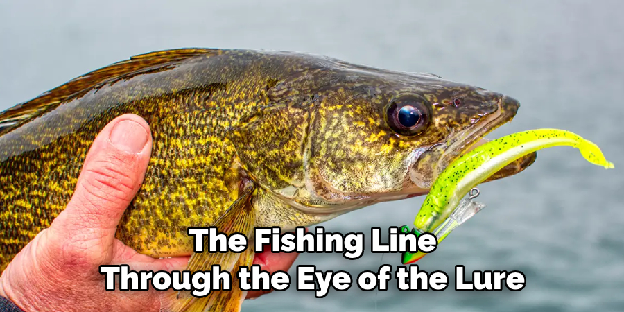 The Fishing Line Through the Eye of the Lure