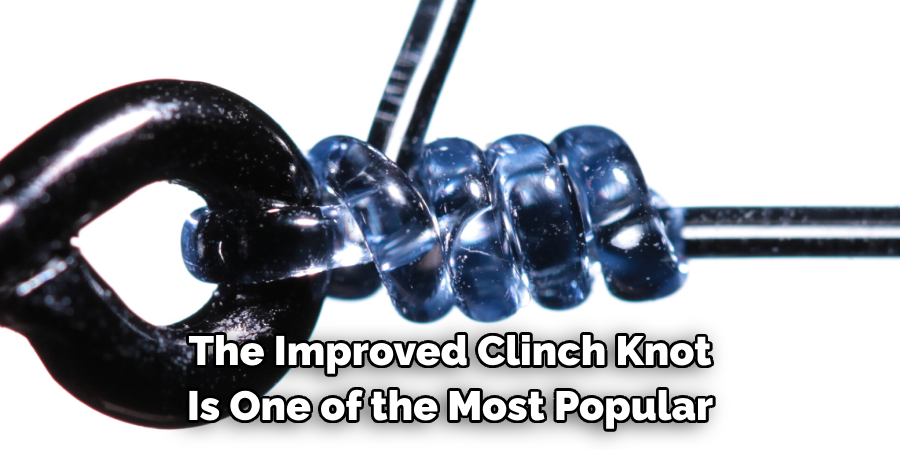 The Improved Clinch Knot 
Is One of the Most Popular