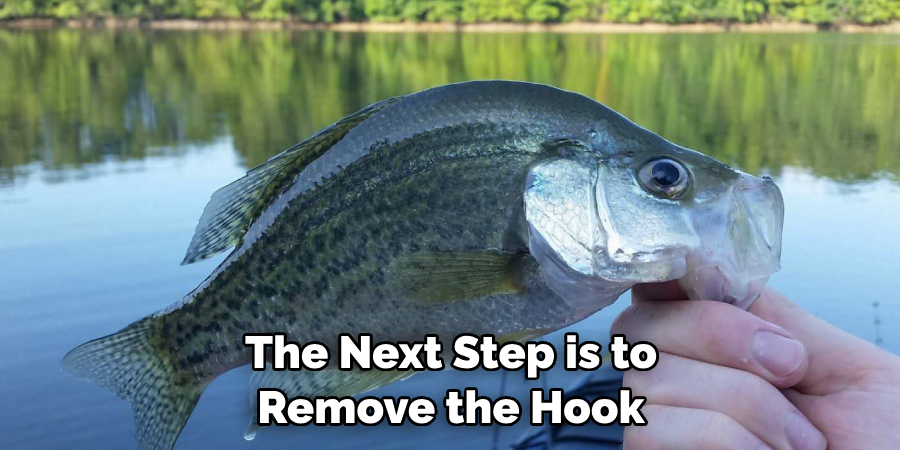 The Next Step is to 
Remove the Hook