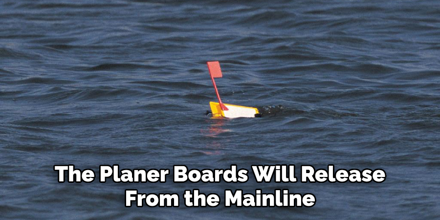 The Planer Boards Will Release From the Mainline