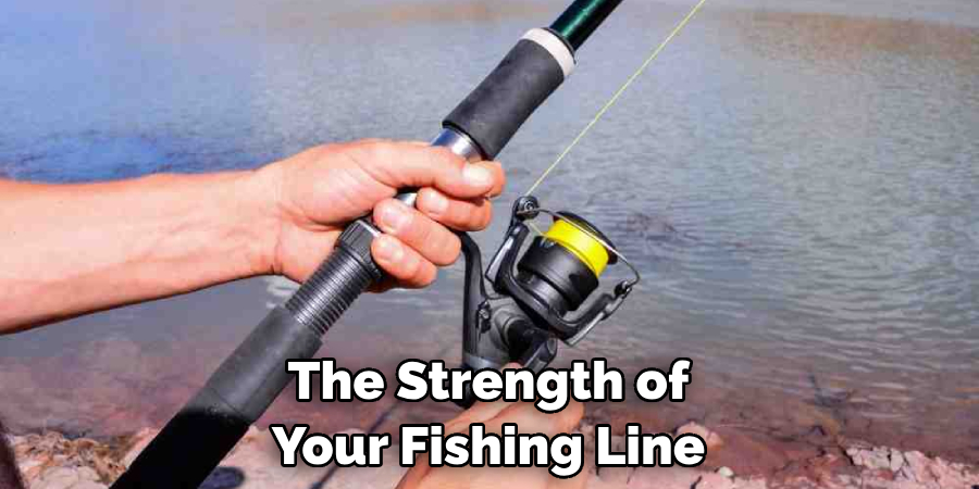 The Strength of Your Fishing Line