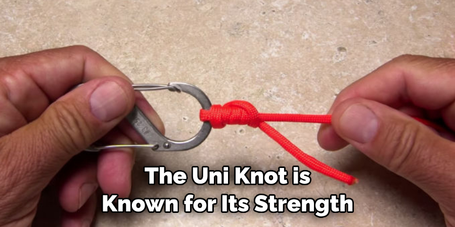 The Uni Knot is Known for Its Strength