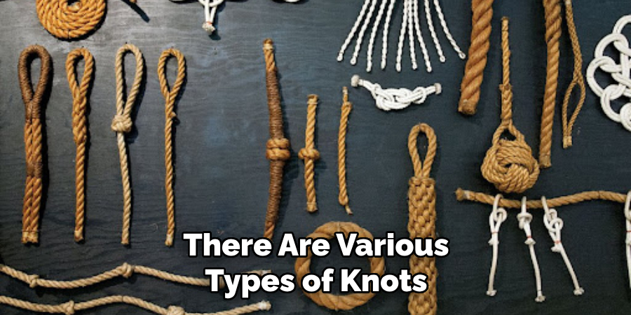 There Are Various Types of Knots