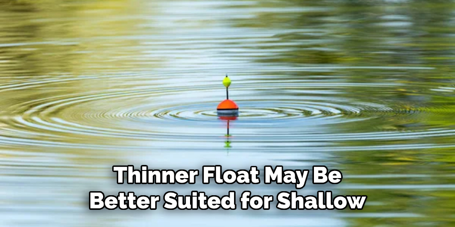 Thinner Float May Be Better Suited for Shallow
