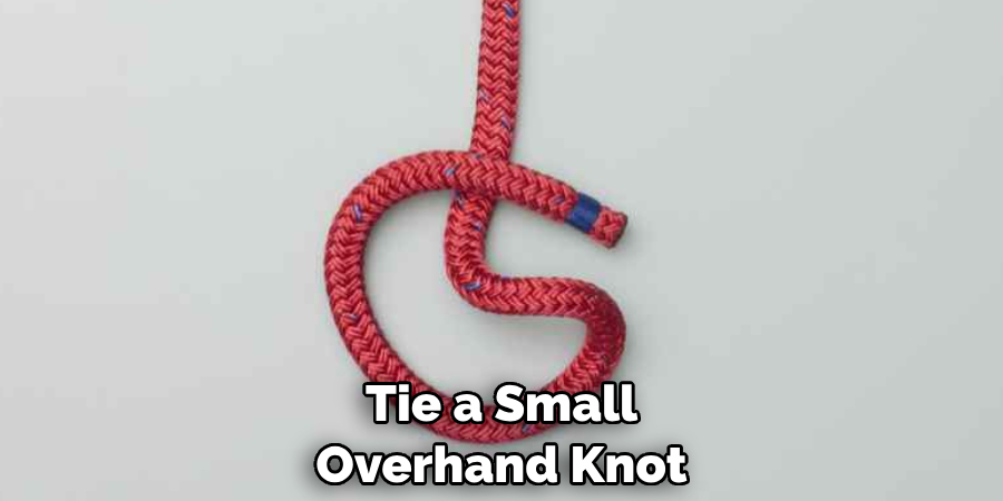 Tie a Small Overhand Knot