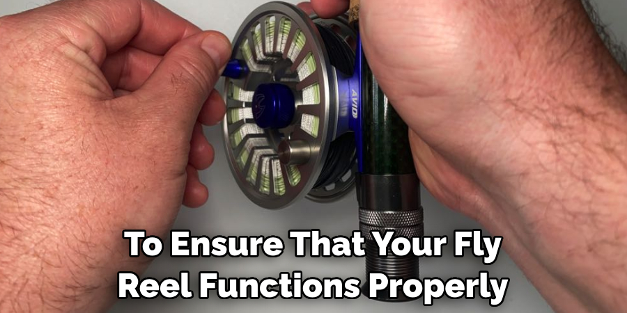 To Ensure That Your Fly Reel Functions Properly