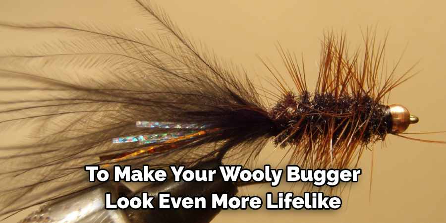 To Make Your Wooly Bugger 
Look Even More Lifelike