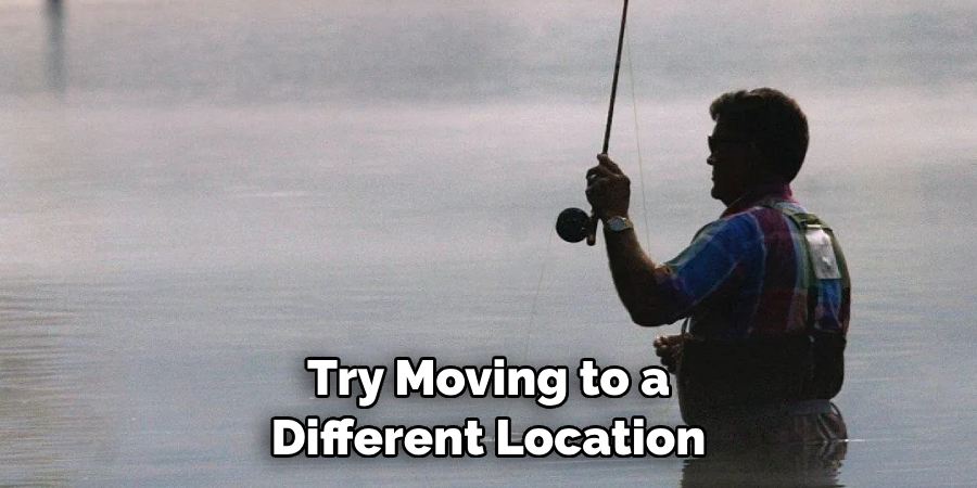 Try Moving to a Different Location