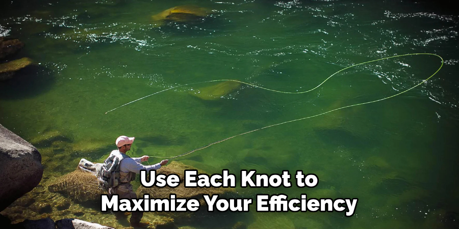 Use Each Knot to Maximize Your Efficiency