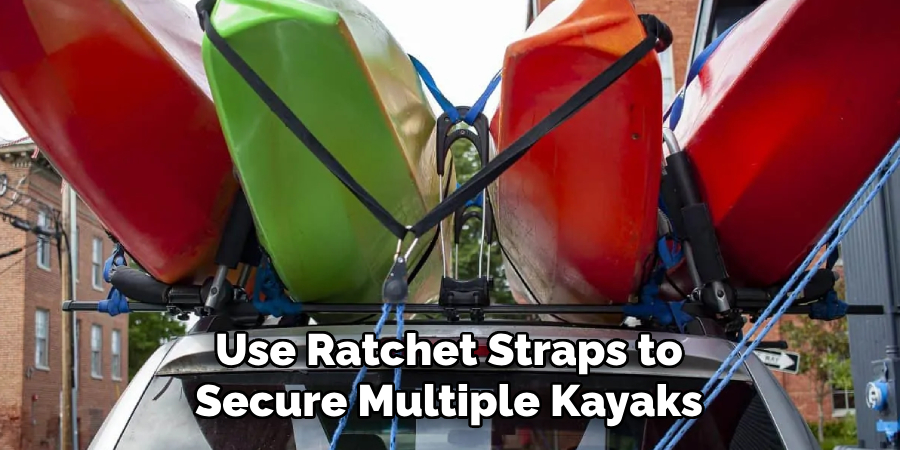 Use Ratchet Straps to Secure Multiple Kayaks