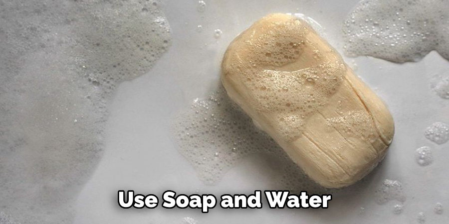  Use Soap and Water