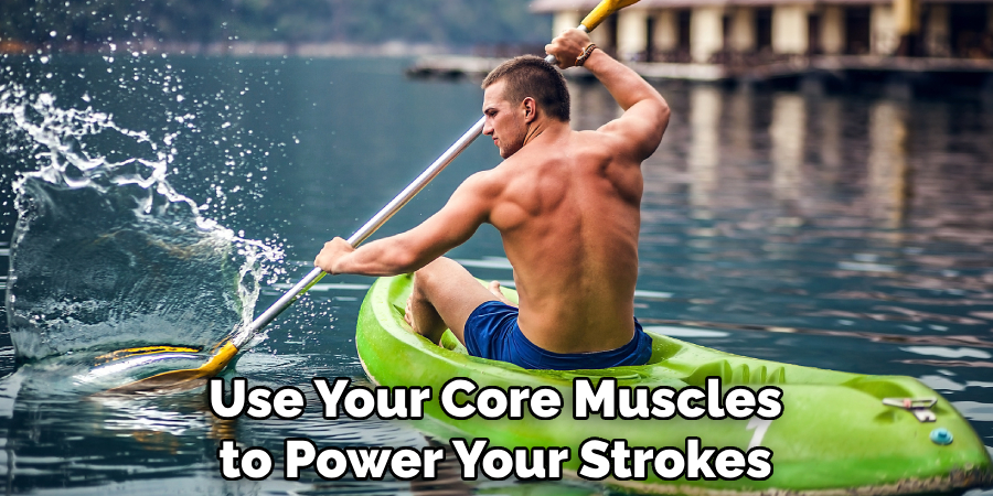 Use Your Core Muscles to Power Your Strokes