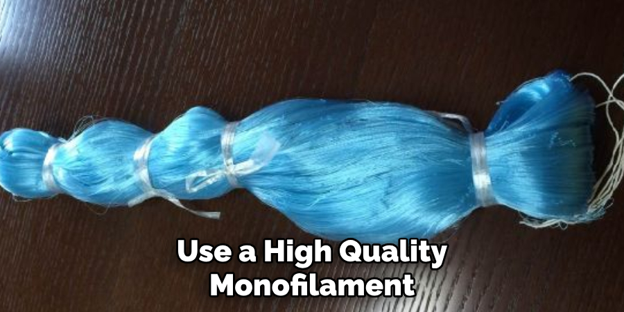 Use a High Quality Monofilament