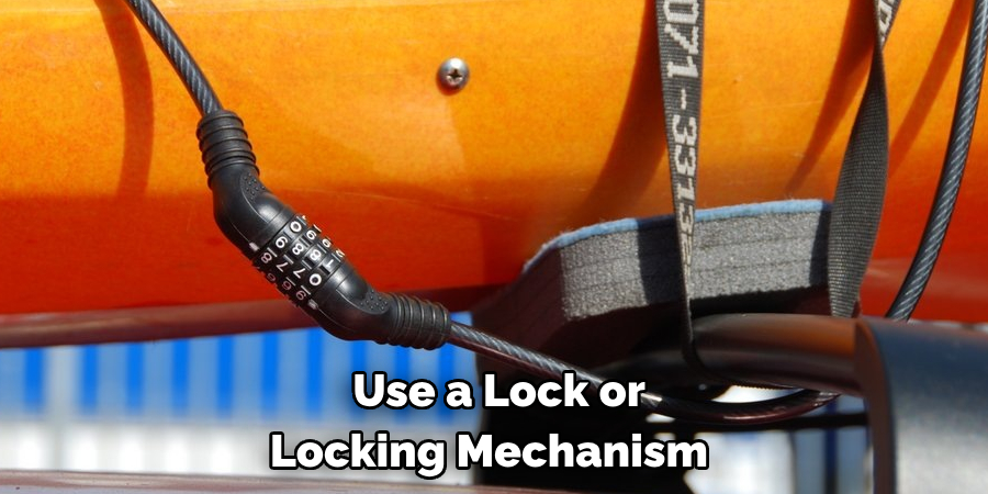 Use a Lock or Locking Mechanism