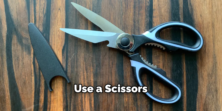 Use a Scissors