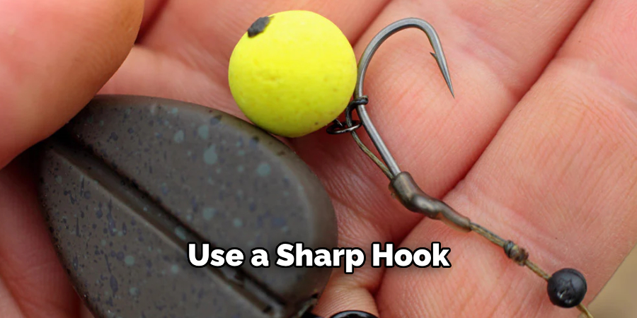 Use a Sharp Hook