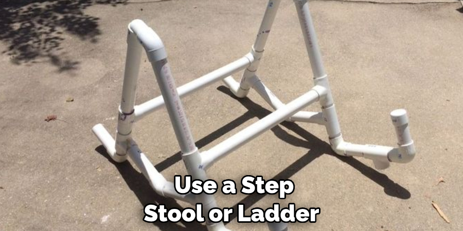  Use a Step Stool or Ladder 