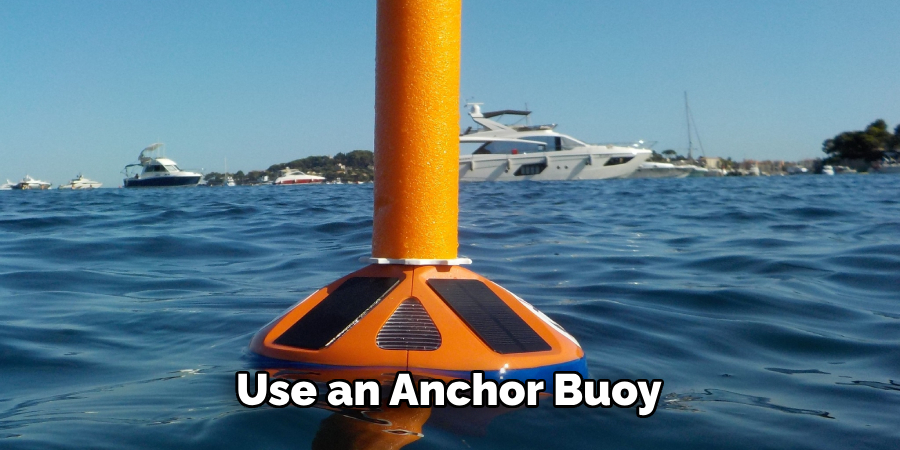 Use an Anchor Buoy