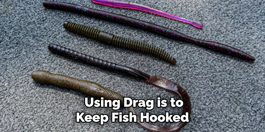 Using Drag is to Keep Fish Hooked