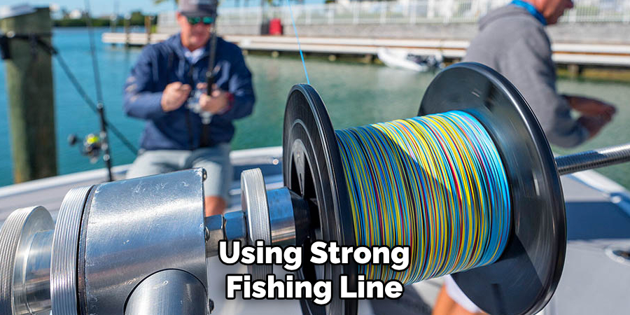 Using Strong Fishing Line