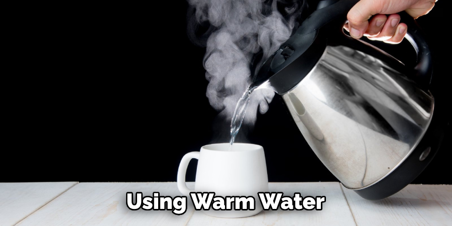 Using Warm Water