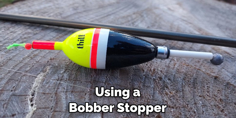 Using a Bobber Stopper