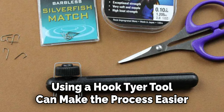 Using a Hook Tyer Tool Can Make the Process Easier