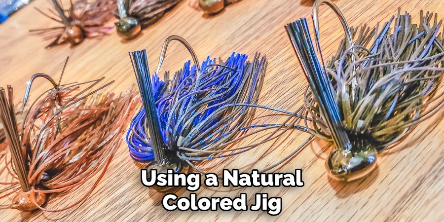 Using a Natural Colored Jig