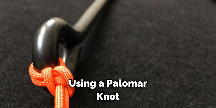 Using a Palomar Knot