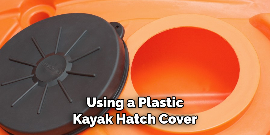 Using a Plastic Kayak Hatch Cover