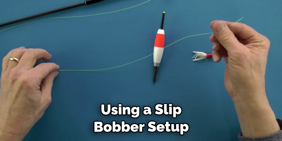  Using a Slip Bobber Setup