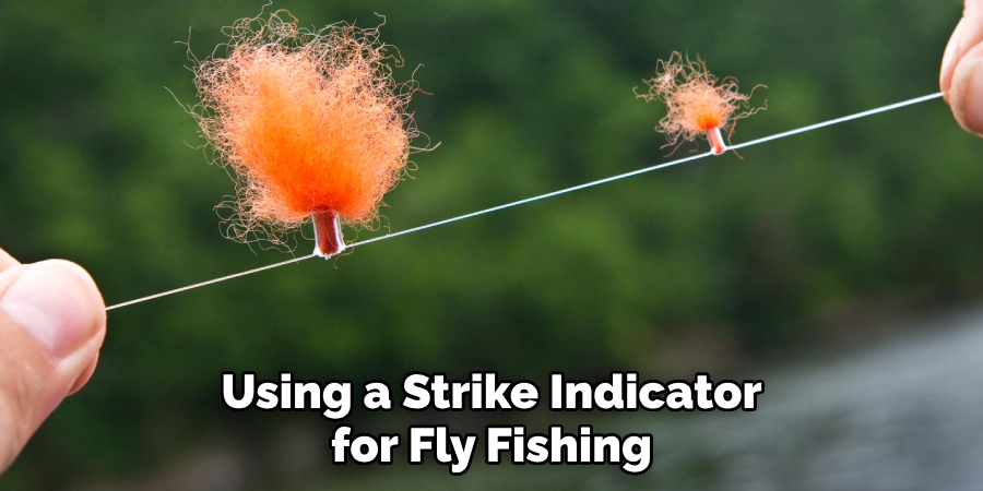 Using a Strike Indicator for Fly Fishing