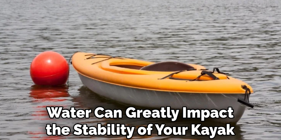 Water Can Greatly Impact the Stability of Your Kayak