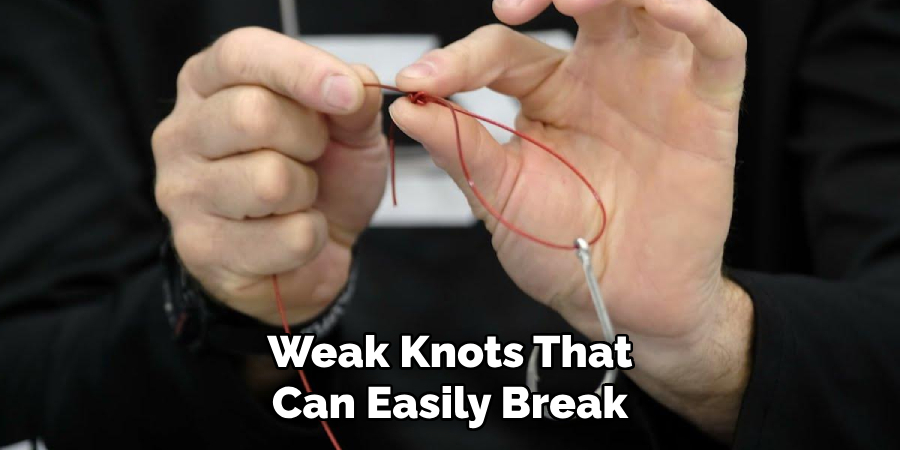 Weak Knots That Can Easily Break