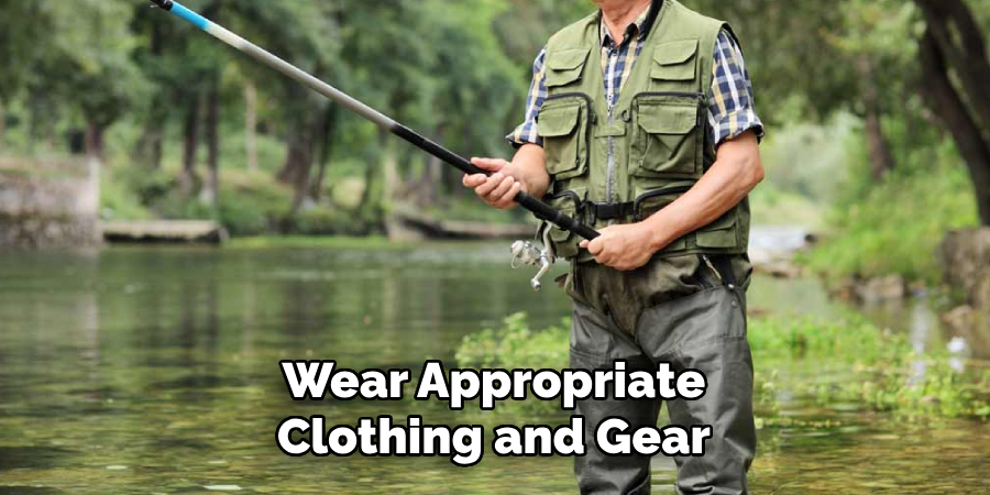 Wear Appropriate Clothing and Gear